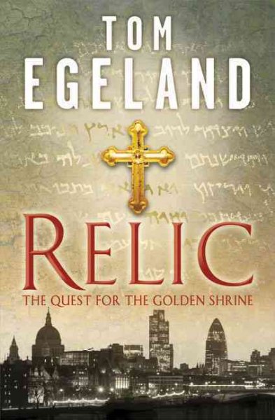 Relic : the quest for the golden shrine / Tom Egeland.