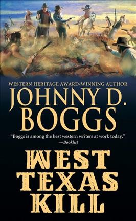West Texas kill / Johnny D. Boggs.