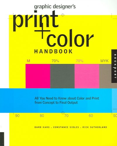 Graphic designer's print and color handbook / Constance Sidles, Rick Sutherland, Barb Karg.