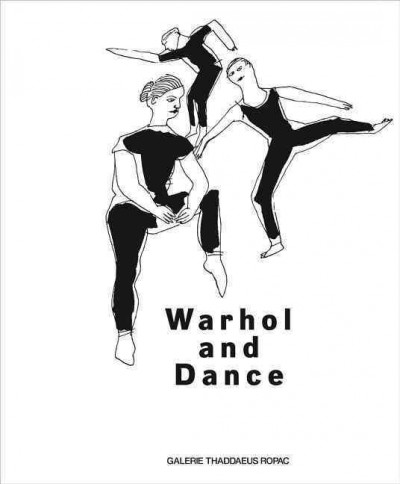 Warhol and dance : New York in the 50's / text by Anna Kisselgoff ; [editors, Alessandra Bellavita, Bénédicte Burrus, Jill Silverman van Cœnegrachts].