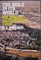 The Bible in its world : the Bible & archaeology today / by K.A. Kitchen.