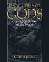 Encyclopedia of gods :  over 2,500 deities of the world /  Michael Jordan.