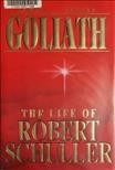 Goliath : the life of Robert Schuller / James Penner.