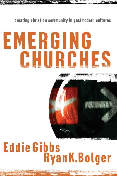 Emerging churches : creating Christian community in postmodern cultures / Eddie Gibbs and Ryan K. Bolger.