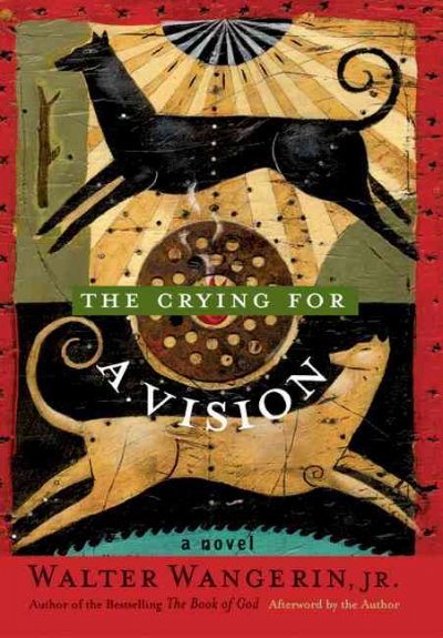 The crying for a vision : a novel / Walter Wangerin, Jr.