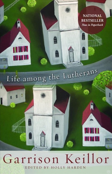 Life among the Lutherans / Garrison Keillor ; edited by Holley Harden.