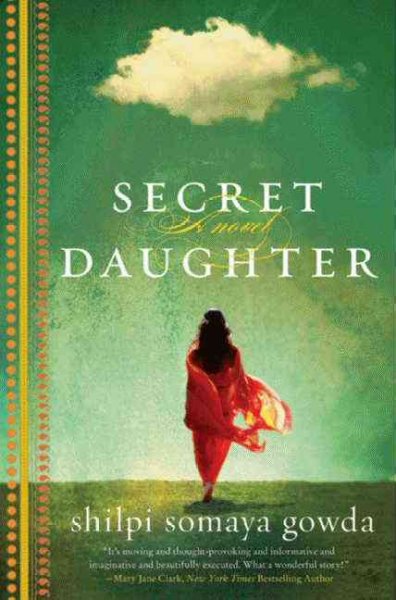 Secret daughter : a novel / Shilpi Somaya Gowda.