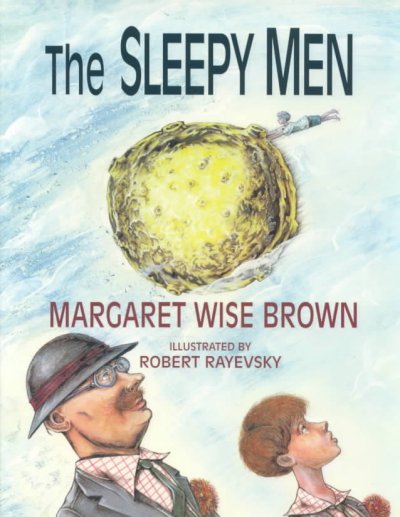 The sleepy men / Margaret Wise Brown ; illustrated by Robert Rayevsky.