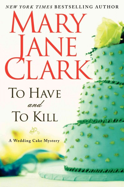 To have and to kill / Mary Jane Clark. --.