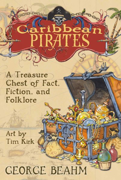 Caribbean pirates : a treasure chest of fact, fiction, and folklore / George Beahm ; with illustrations by Tim Kirk.