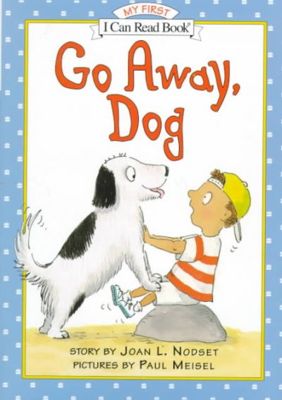 Go away, dog [book] / story by Joan L. Nodset ; pictures by Paul Meisel.