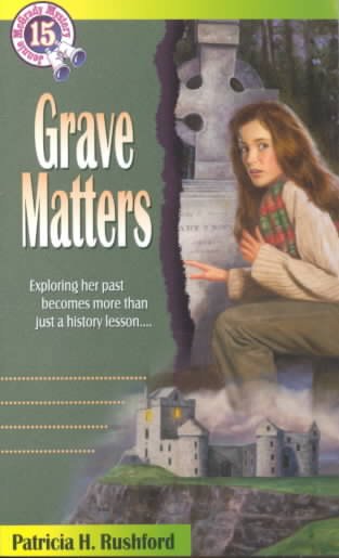 Grave matters / Patricia H. Rushford.