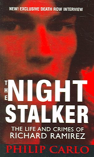 The night stalker : the life and crimes of Richard Ramirez / Philip Carlo.