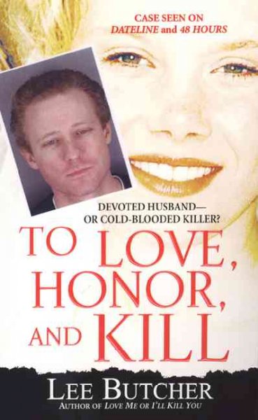 To love, honor, and kill [book] / Lee Butcher.