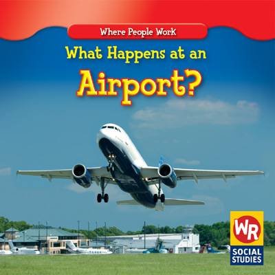 What happens at an airport? / by Amy Hutchings ; reading consultant, Susan Nations.
