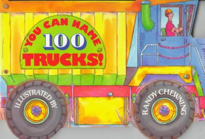 You Can Name 100 Trucks! / illustrated by Randy Chewning.