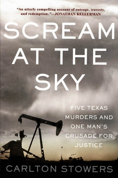Scream at the sky : five Texas murders and the long search for justice / Carlton Stowers.