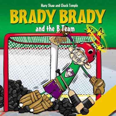 Brady Brady and the B team / written by Mary Shaw ; illustrated by Chuck Temple.