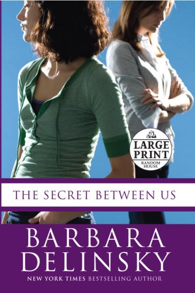 The secret between us / by Barbara Delinsky.