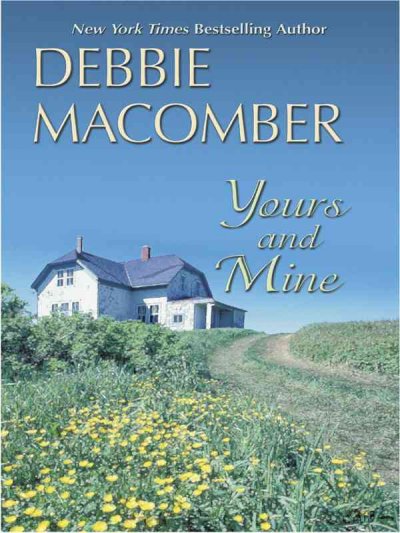 Yours and mine / Debbie Macomber.