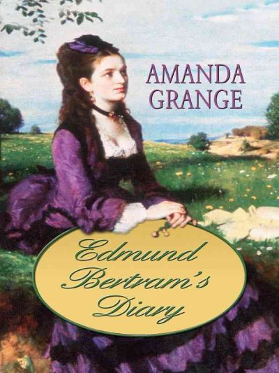Edmund Bertram's diary / by Amanda Grange.