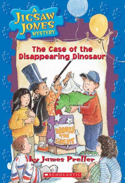The case of the disappearing dinosaur [Book] / by James Preller ; illustrated by Jamie Smith.