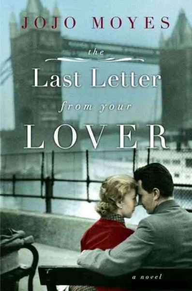 The last letter from your lover : a novel / Jojo Moyes.