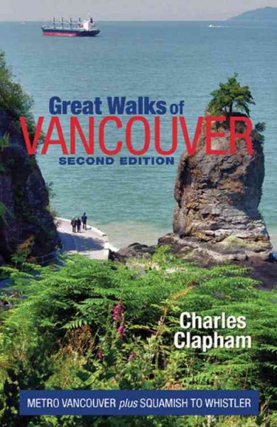 Great walks of Vancouver : Metro Vancouver plus Squamish to Whistler / Charles Clapham.