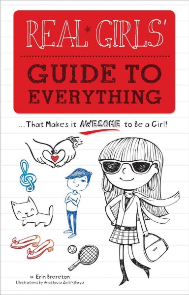 Real girls' guide to everything / Erin Brereton ; illustrations by Anastacia Zalevskaya.