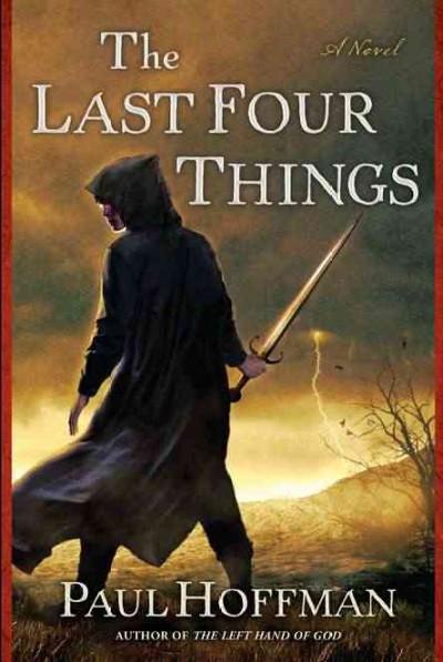 The last four things : [a novel] / Paul Hoffman.