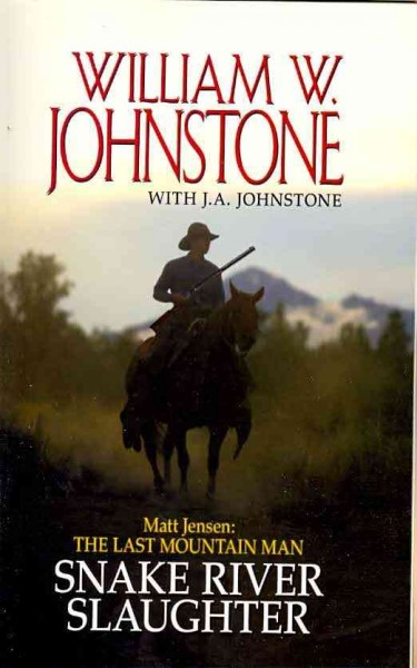 Snake River slaughter / William W. Johnstone with J. A. Johnstone.