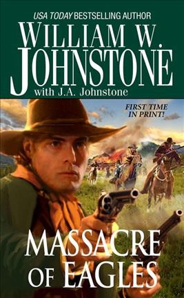 Massacre of eagles / William W. Johnstone with J.A. Johnstone.