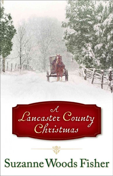 A Lancaster County Christmas / Suzanne Woods Fisher.