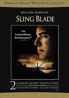 Sling blade [videorecording] / a Miramax Films release ; producers Brandon Rosser & David L. Bushell ; written for the screen and directed by Billy Bob Thornton.