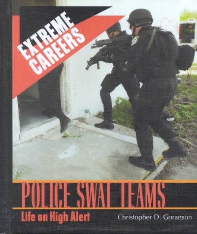 Police SWAT teams : life on high alert / Christopher D. Goranson.