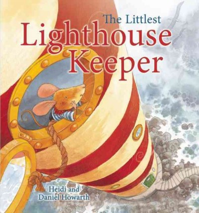 The littlest lighthouse keeper / Heidi Howarth ; illustrated by Daniel Howarth.
