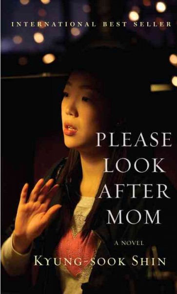 Please look after mom : a novel / by Kyung-sook Shin ; translated from the Korean by Chi-Young Kim.