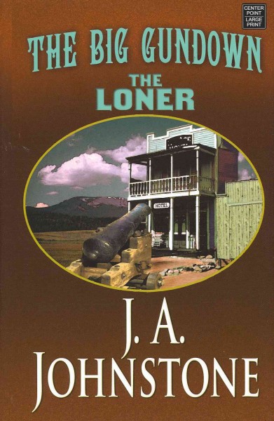 The big gundown : the loner / J.A. Johnstone.