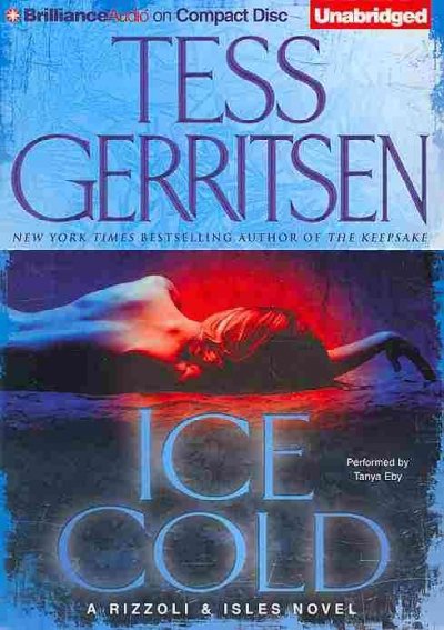 Ice Cold [sound recording] : [a Rizzoli & Isles novel] / Tess Gerritsen.