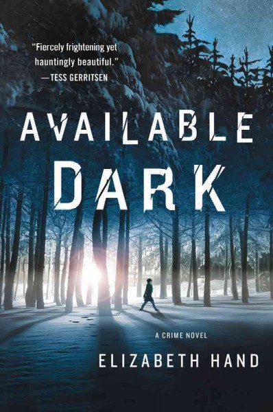 Available dark : a thriller / Elizabeth Hand.