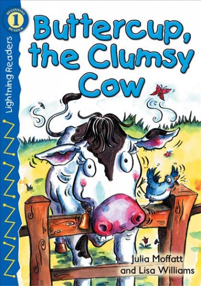 Buttercup, the clumsy cow / by Julia Moffatt ; illustrated by Lisa Williams.