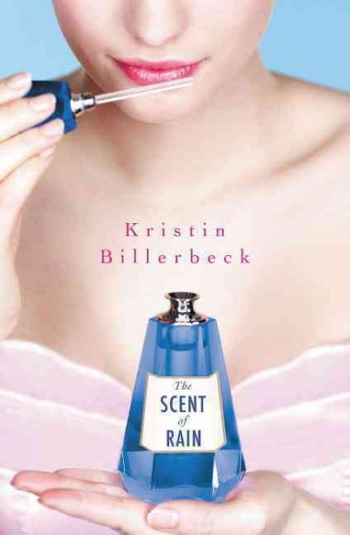 The scent of rain / Kristin Billerbeck.