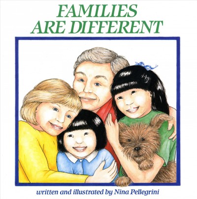 Families are different / written and illustrated by Nina Pellegrini.