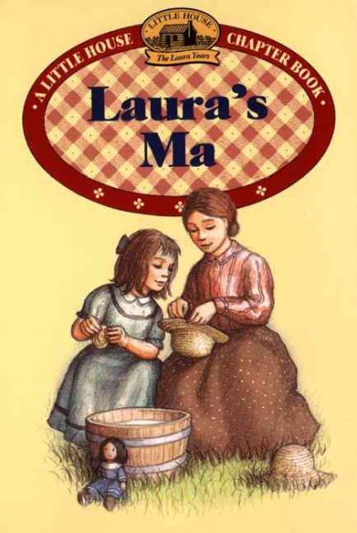 Laura's Ma / adapted from the Little House books by Laura Ingalls Wilder; illustrated by RenÂ©e Graef.