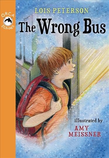 The wrong bus / Lois Peterson ; illustrated by Amy Meissner.
