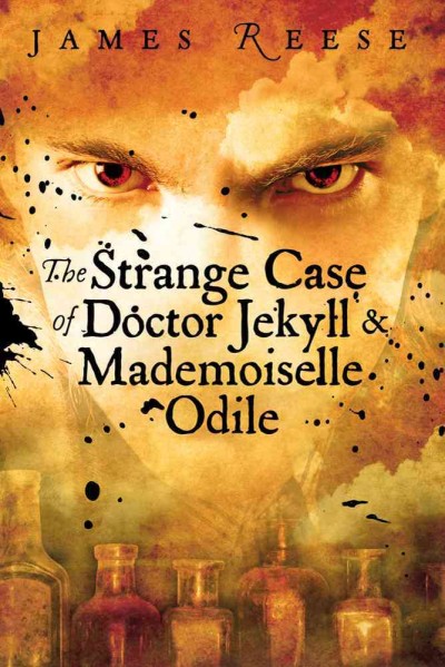 The strange case of Doctor Jekyll and Mademoiselle Odile / James Reese.