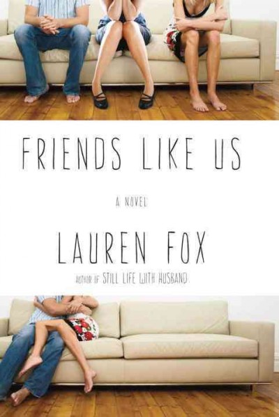Friends like us : a novel / Lauren Fox.
