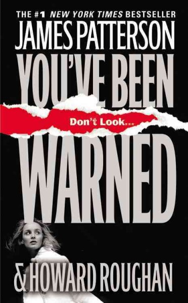 You've been warned [electronic resource] : a novel / by James Patterson and Howard Roughan.