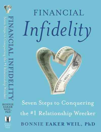 Financial infidelity [electronic resource] : seven steps to conquering the #1 relationship wrecker / Bonnie Eaker Weil.