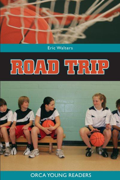 Road trip [electronic resource] / Eric Walters.